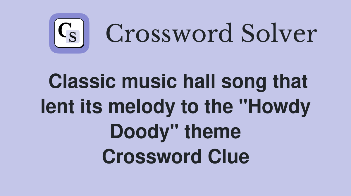 Classic music hall song that lent its melody to the "Howdy Doody" theme Crossword Clue