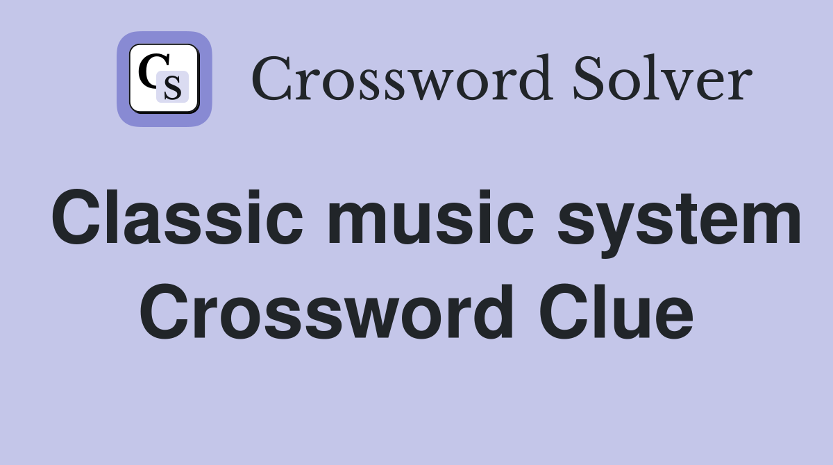 Classic music system Crossword Clue