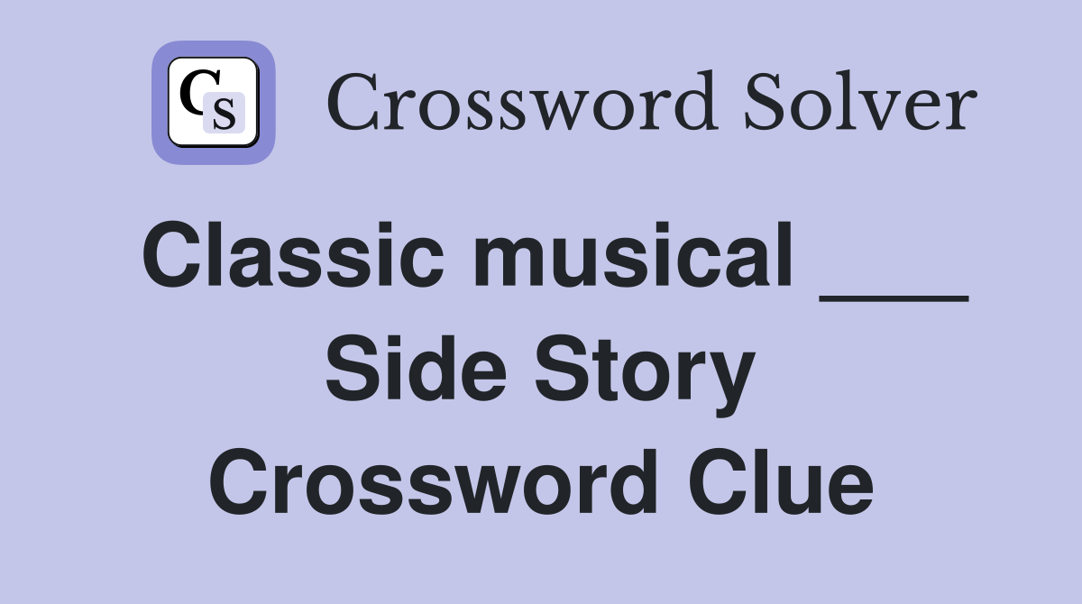 Classic musical ___ Side Story Crossword Clue