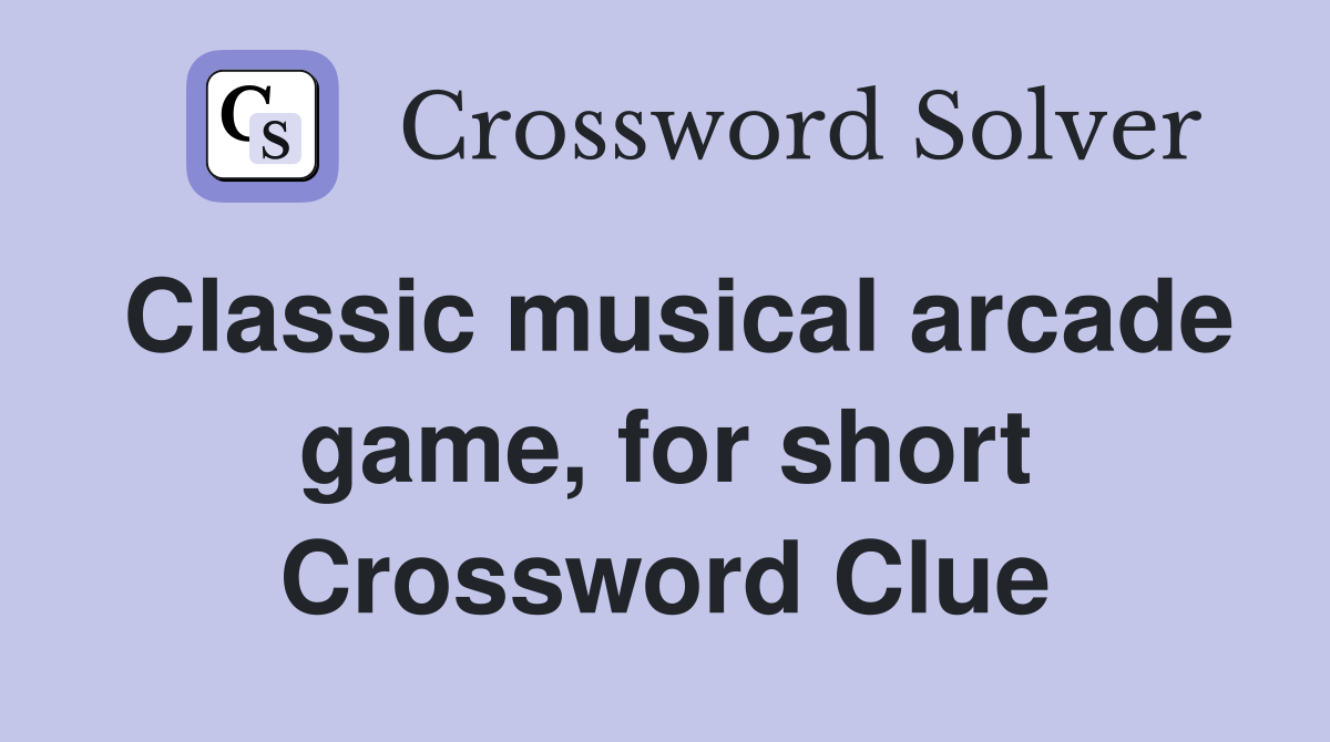 Classic musical arcade game, for short Crossword Clue