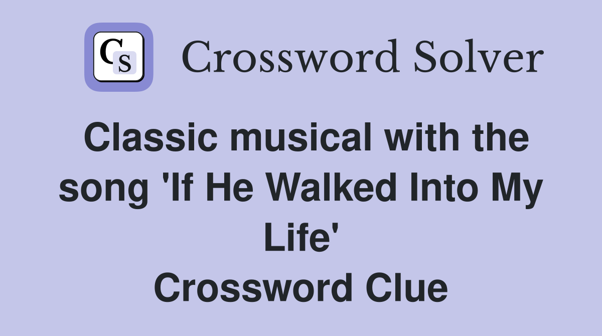 Classic musical with the song 'If He Walked Into My Life' Crossword Clue