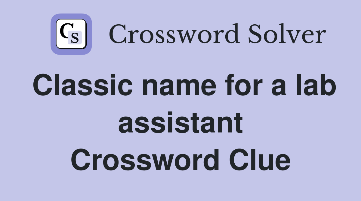 Classic name for a lab assistant Crossword Clue
