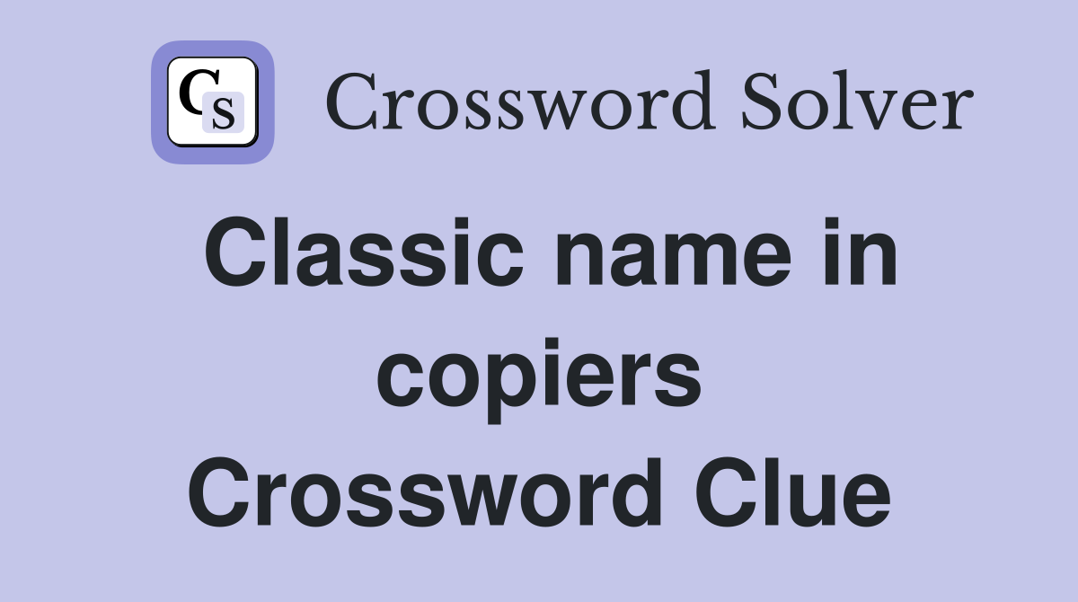 Classic name in copiers Crossword Clue