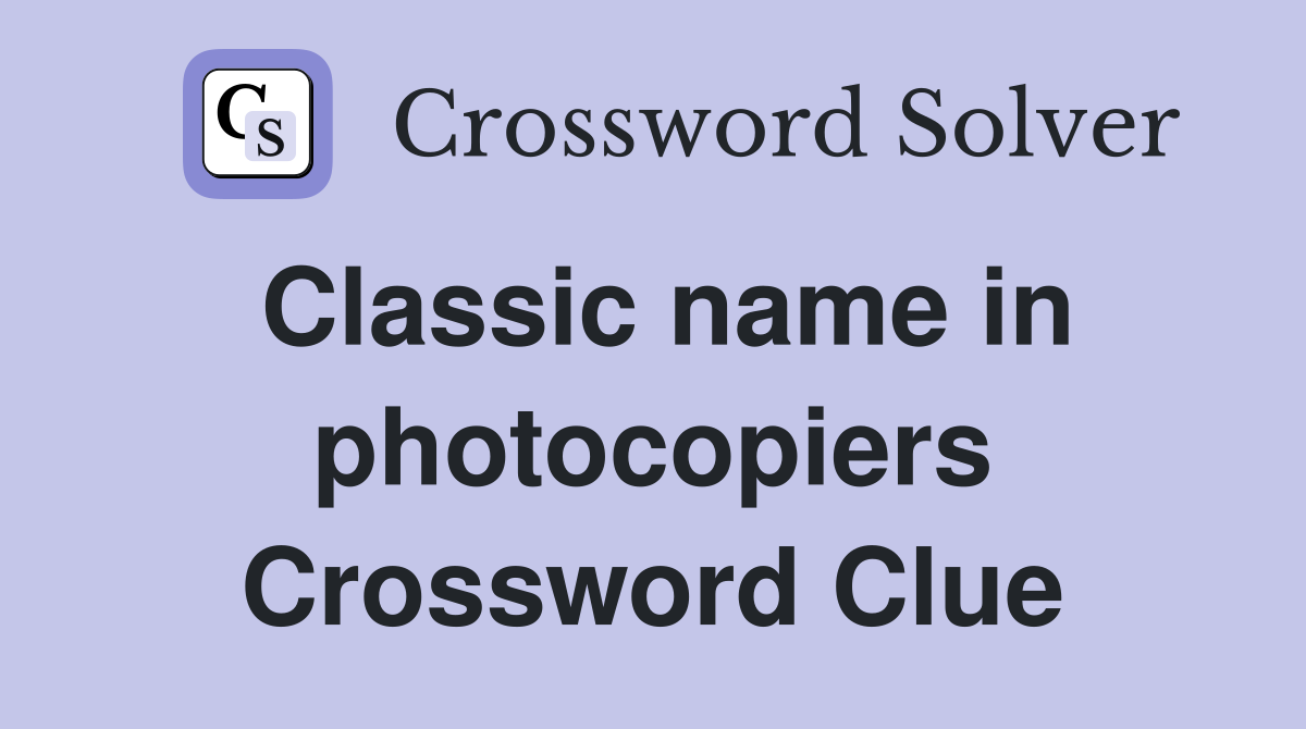 Classic name in photocopiers Crossword Clue