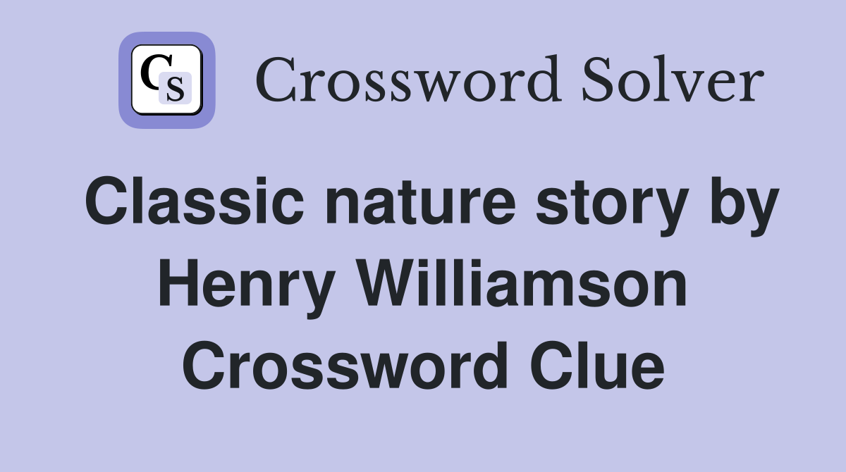 Classic nature story by Henry Williamson Crossword Clue