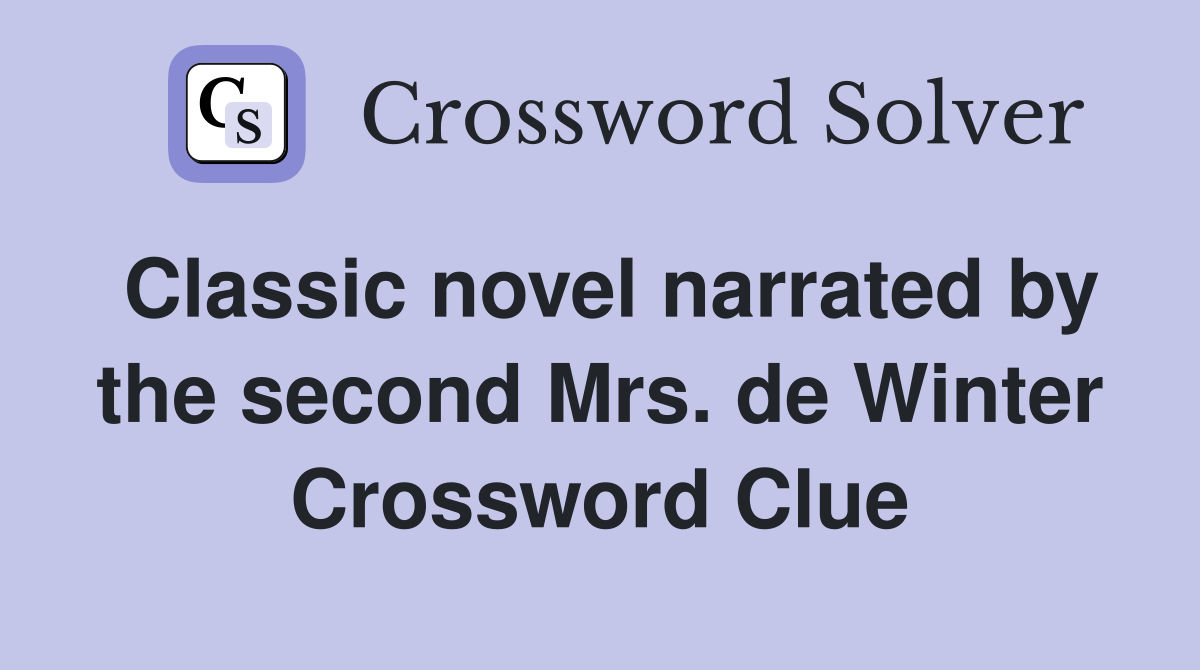 Classic novel narrated by the second Mrs. de Winter Crossword Clue
