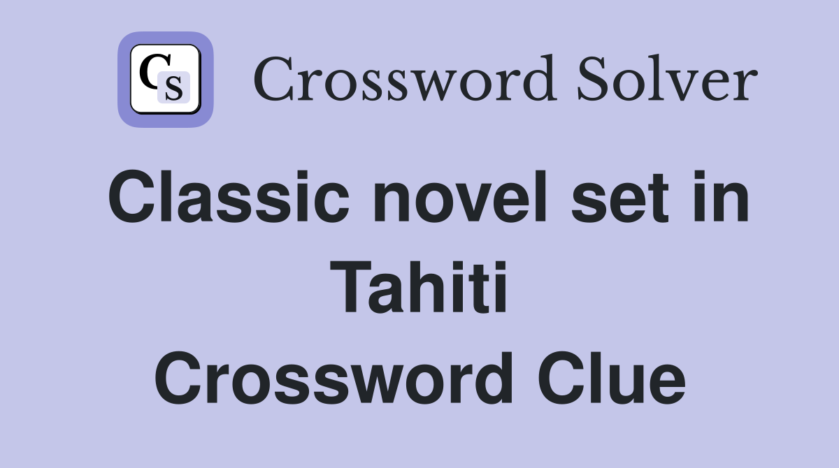 Classic novel set in Tahiti Crossword Clue