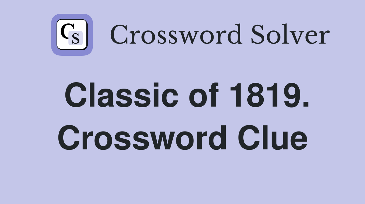 Classic of 1819. Crossword Clue