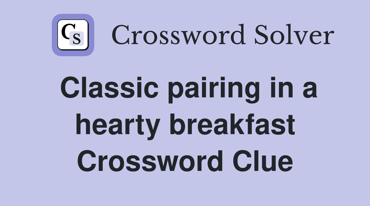 Classic pairing in a hearty breakfast Crossword Clue