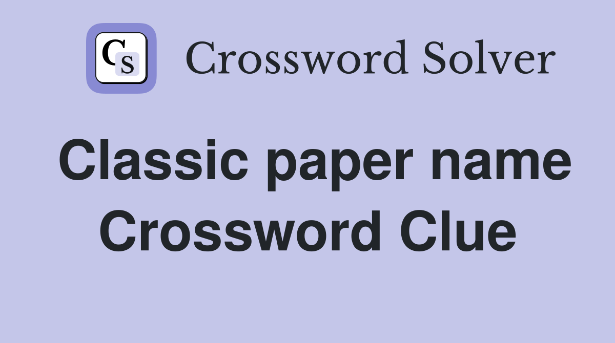 Classic paper name Crossword Clue