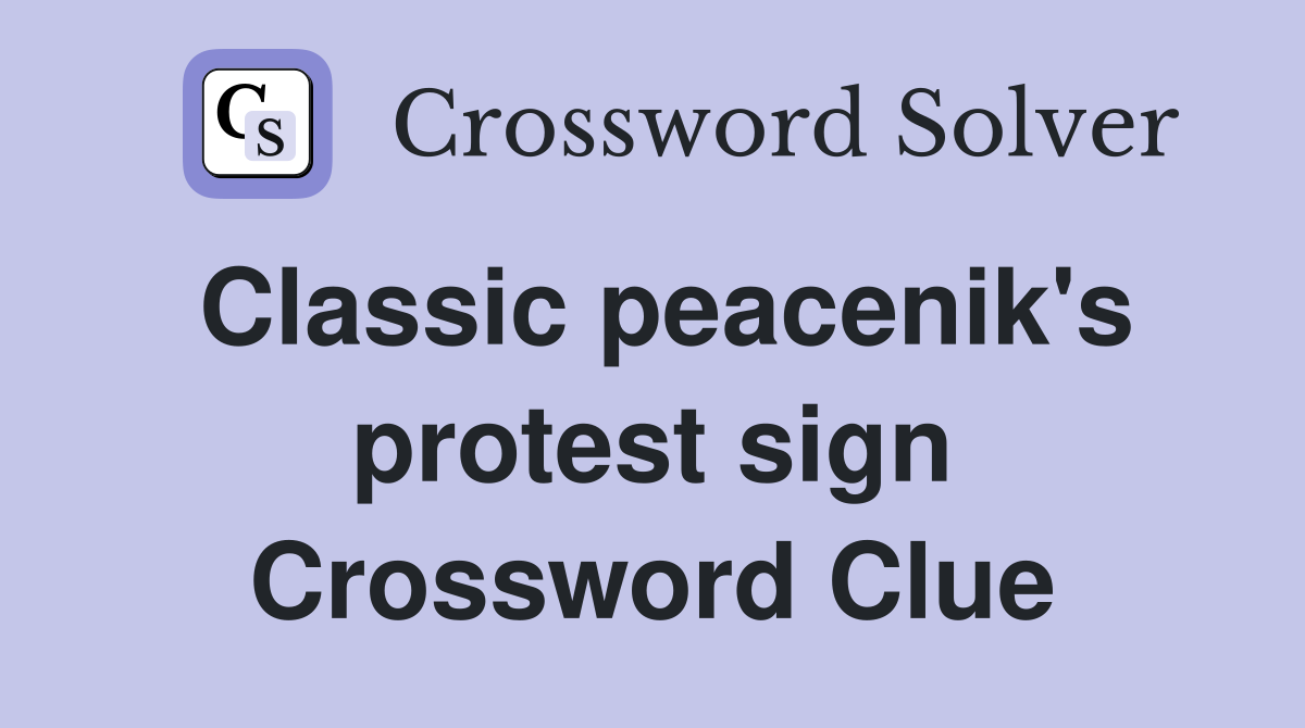 Classic peacenik's protest sign Crossword Clue