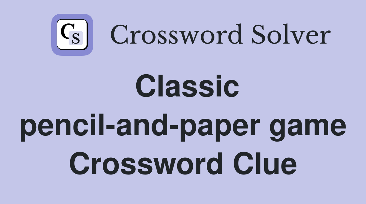 Classic pencil-and-paper game Crossword Clue