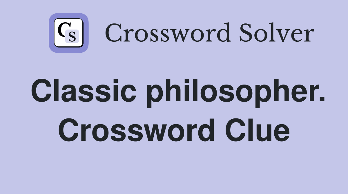 Classic philosopher. Crossword Clue