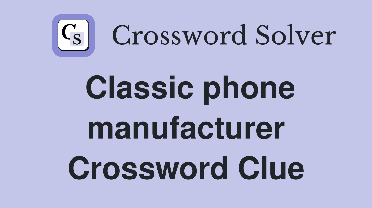 Classic phone manufacturer Crossword Clue
