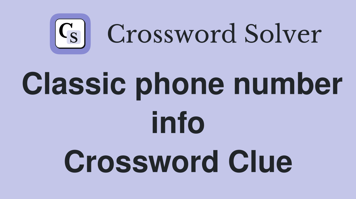Classic phone number info Crossword Clue
