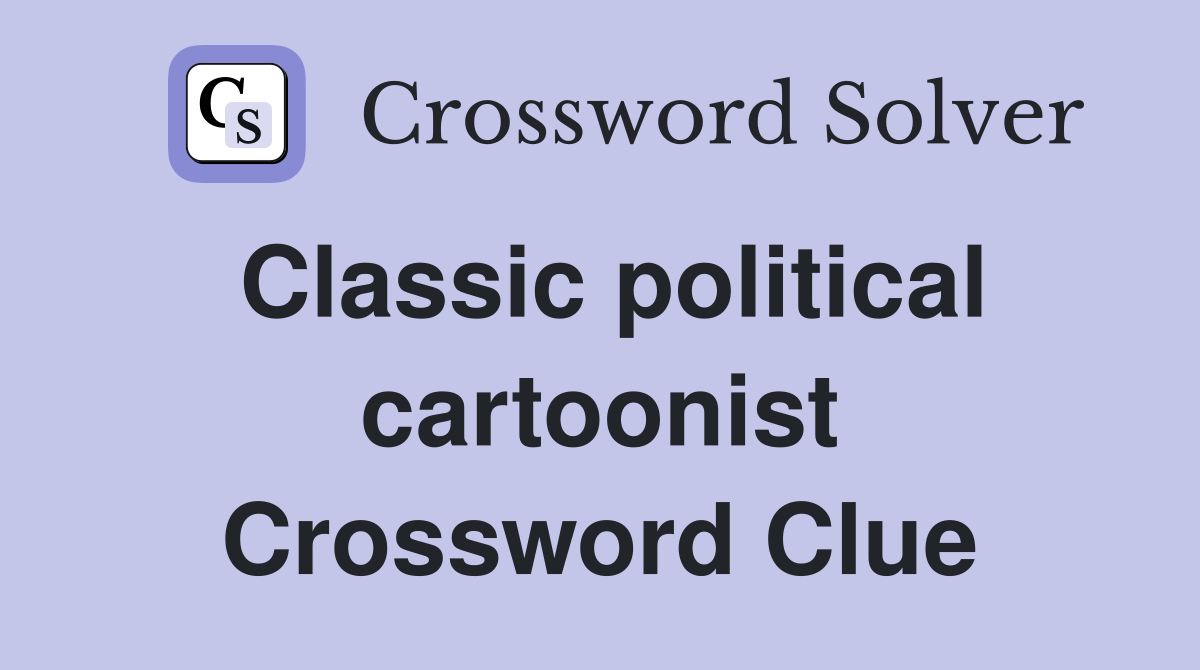 Classic political cartoonist Crossword Clue