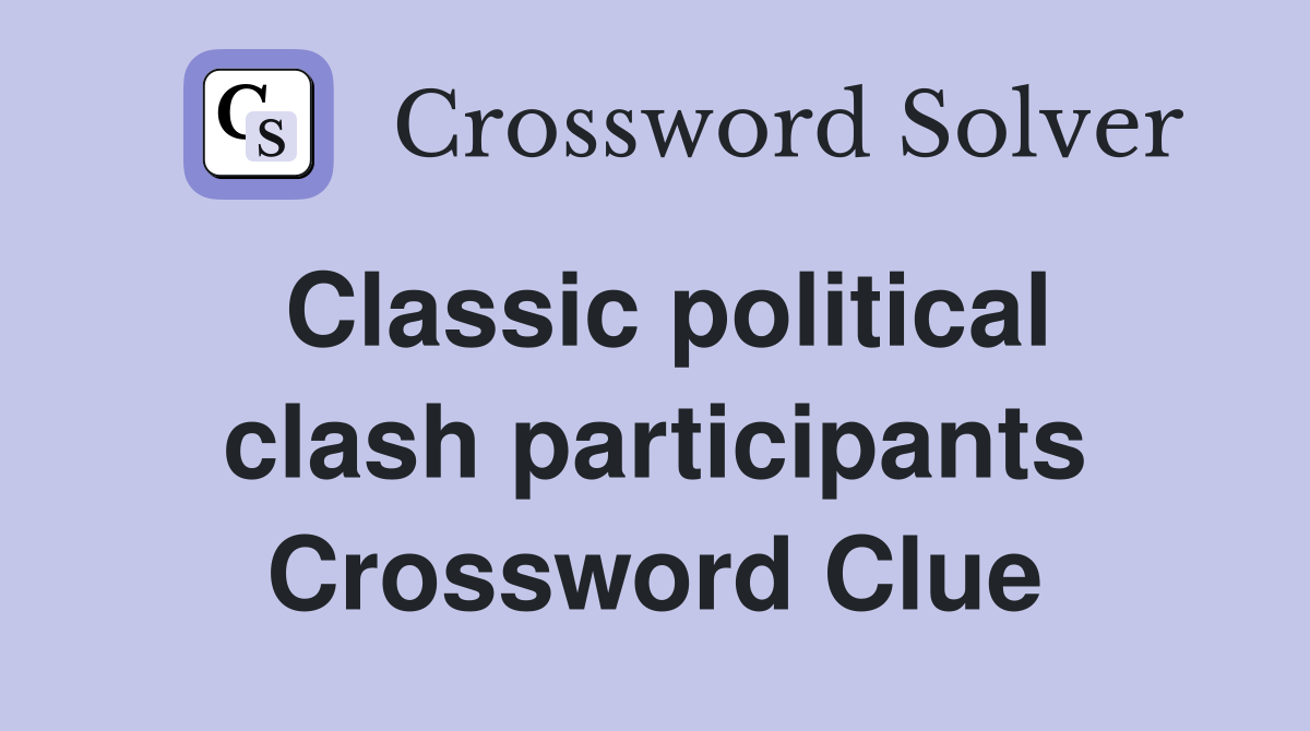 Classic political clash participants Crossword Clue