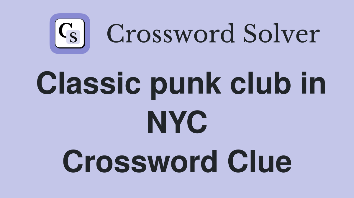 Classic punk club in NYC Crossword Clue