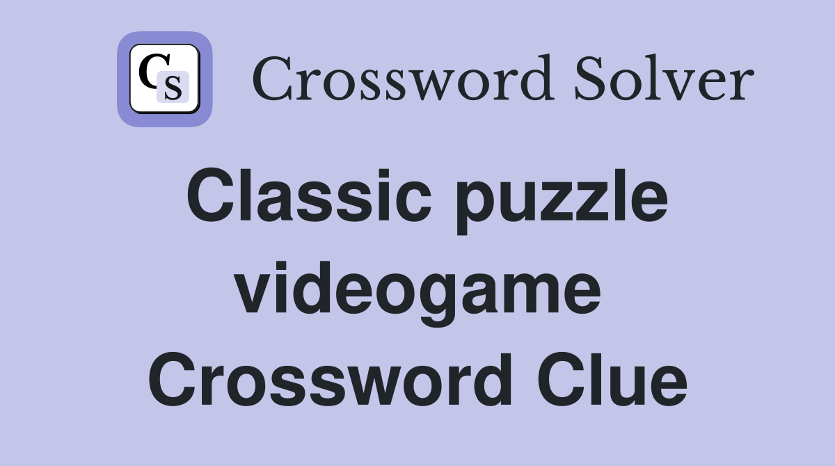 Classic puzzle videogame Crossword Clue