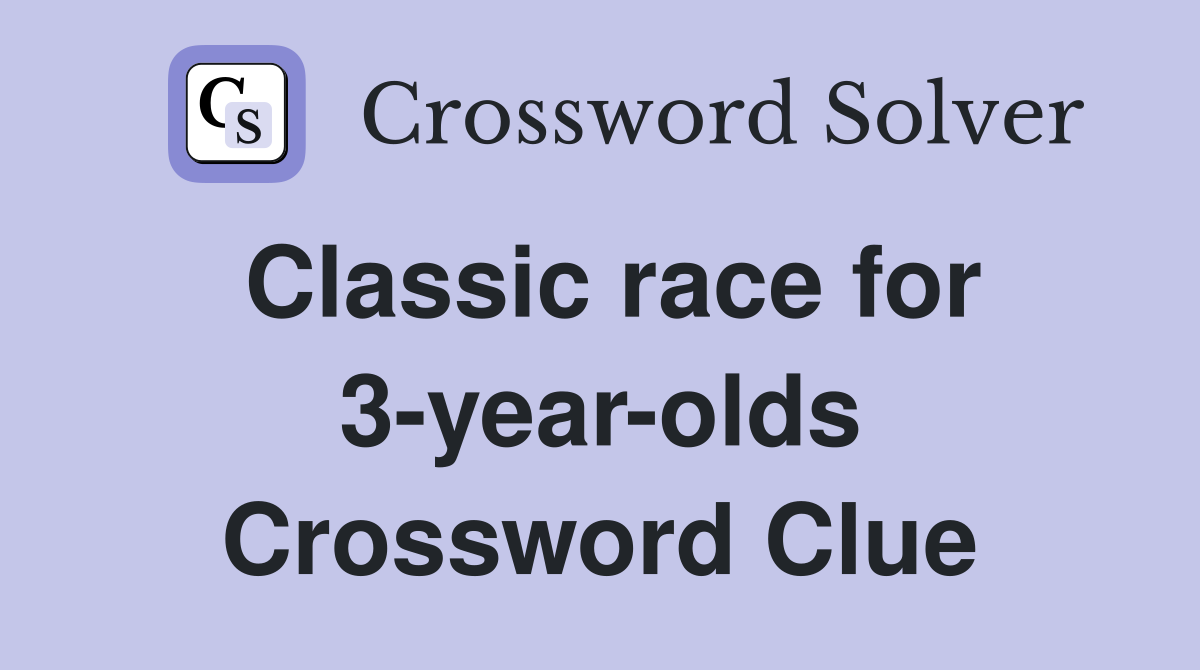 Classic race for 3-year-olds Crossword Clue