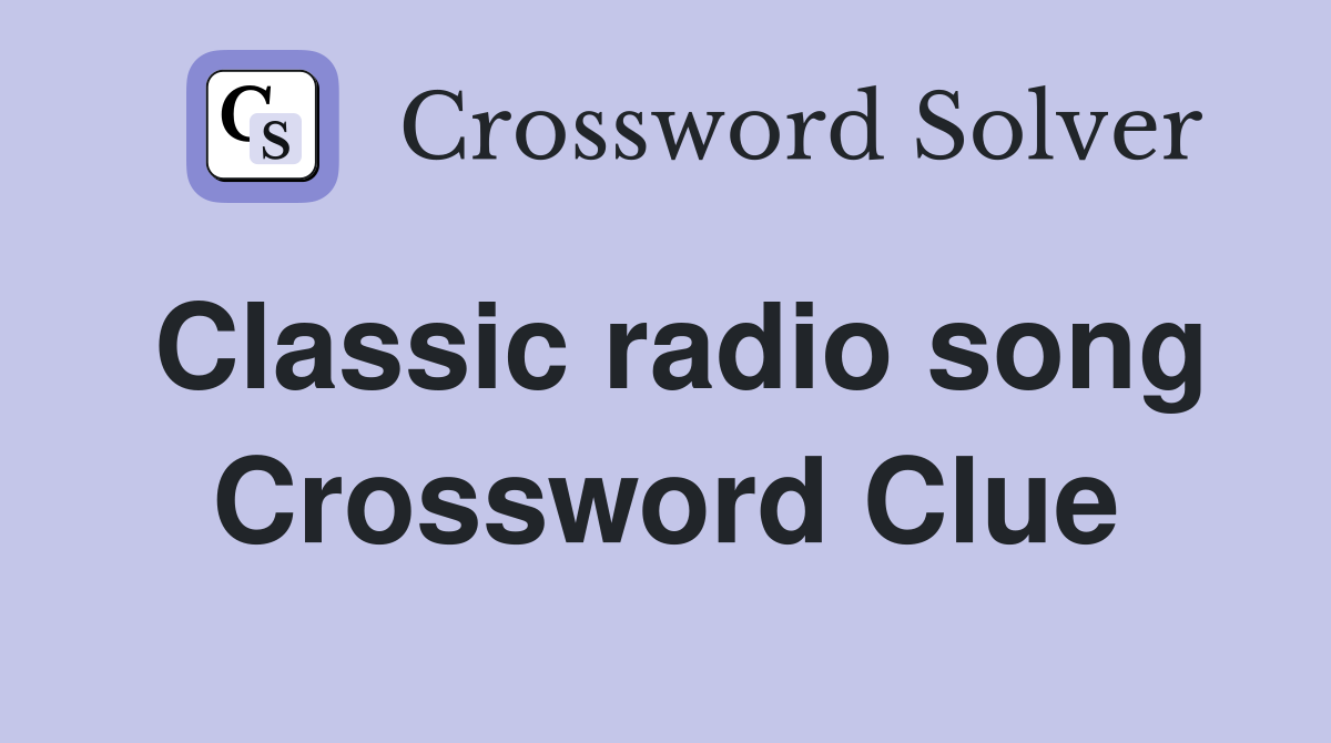 Classic radio song Crossword Clue