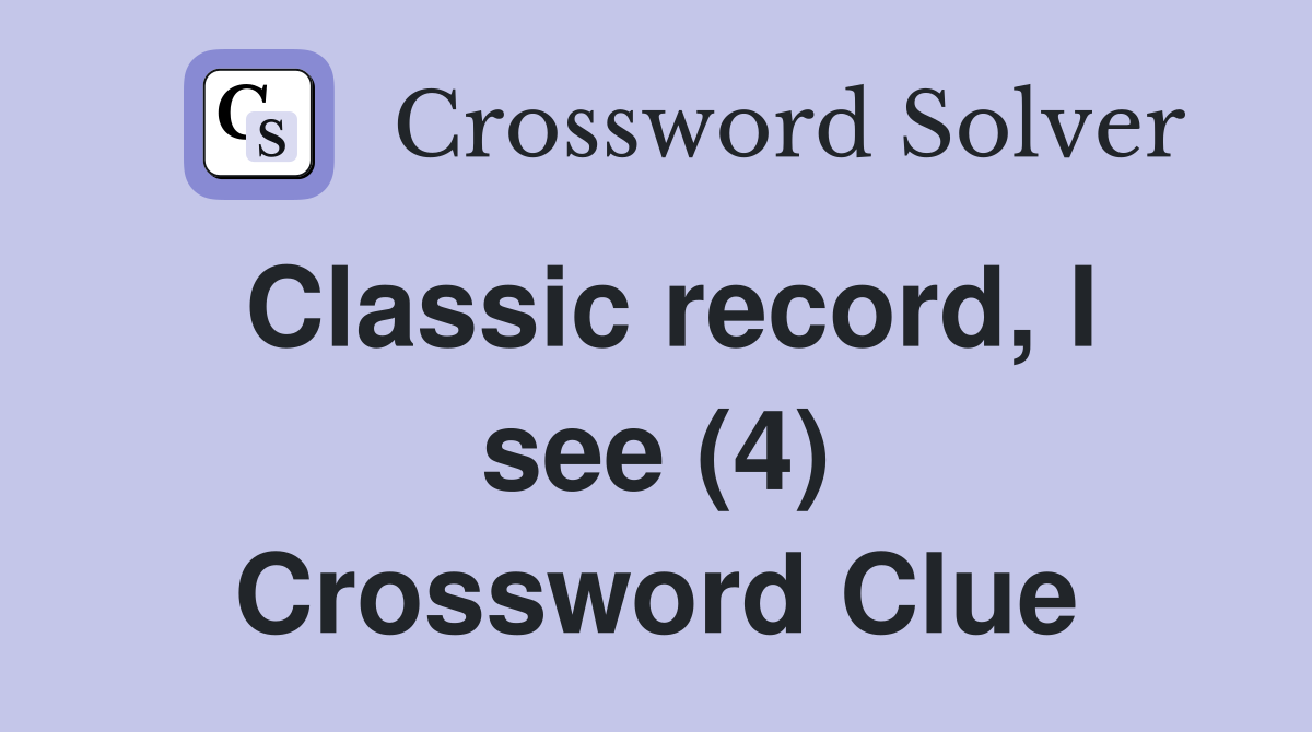 Classic record, I see (4) Crossword Clue