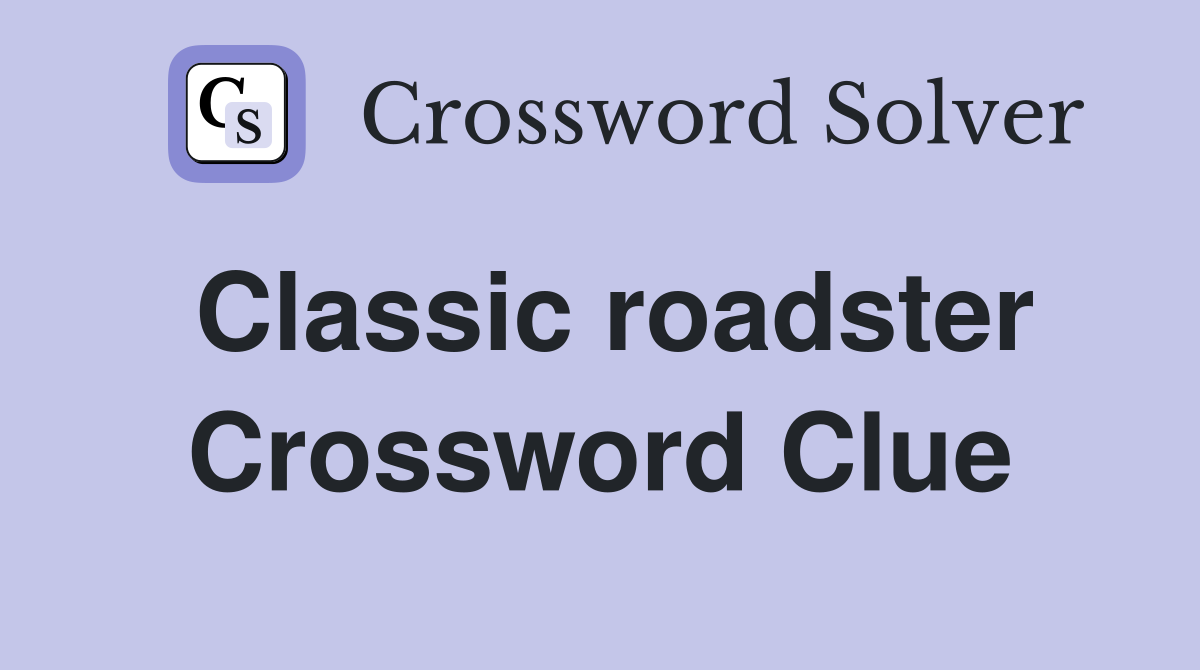Classic roadster Crossword Clue