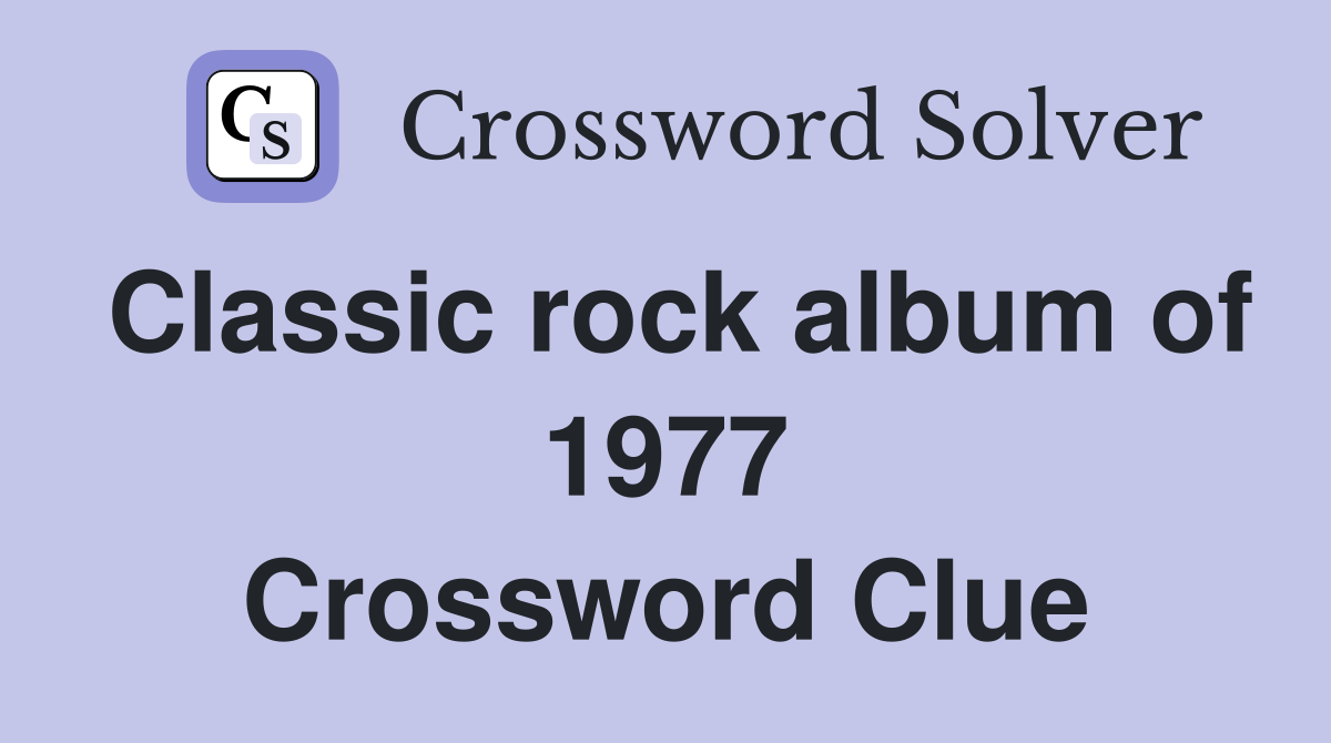 Classic rock album of 1977 Crossword Clue