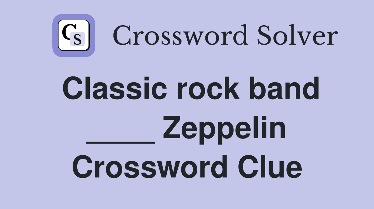 Classic rock band ____ Zeppelin Crossword Clue