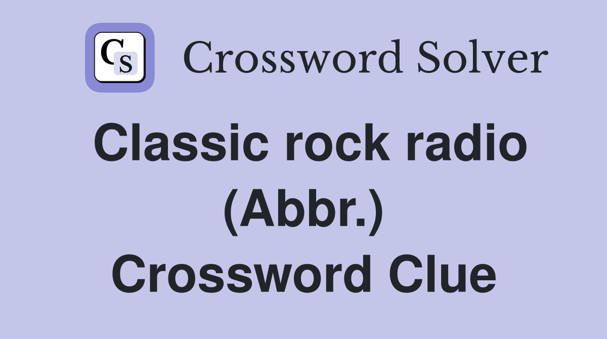 Classic rock radio (Abbr.) Crossword Clue