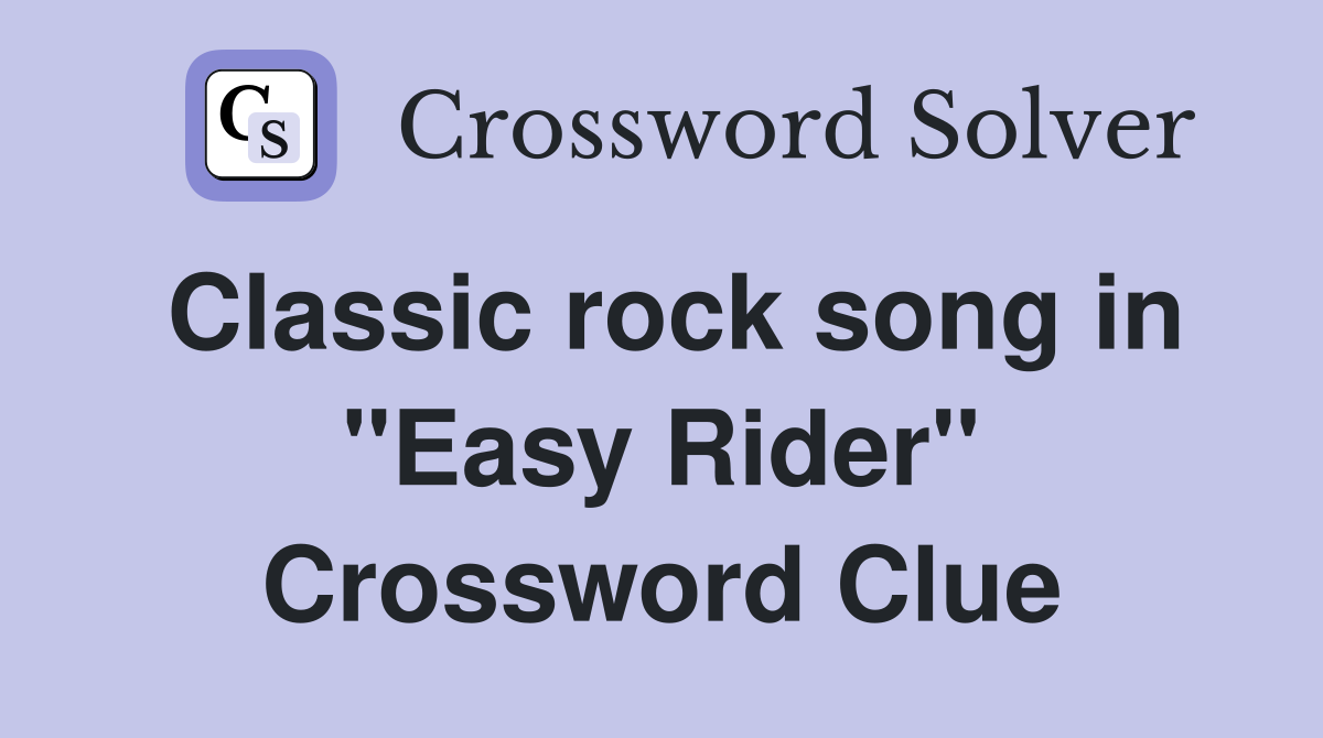 Classic rock song in "Easy Rider" Crossword Clue