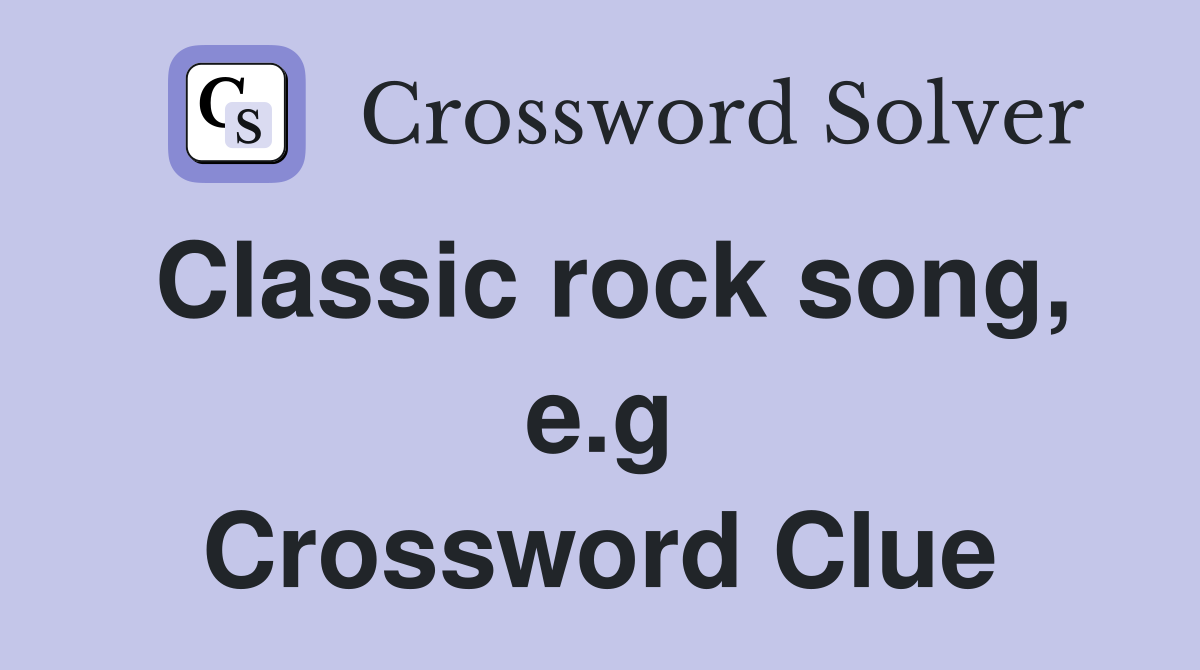 Classic rock song, e.g Crossword Clue