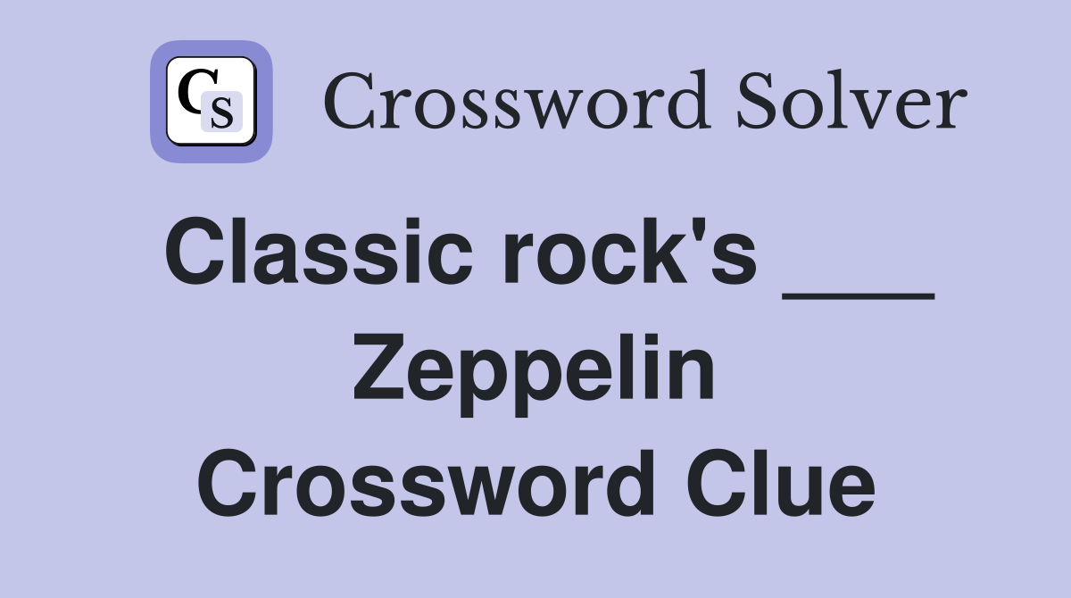 Classic rock's ___ Zeppelin Crossword Clue
