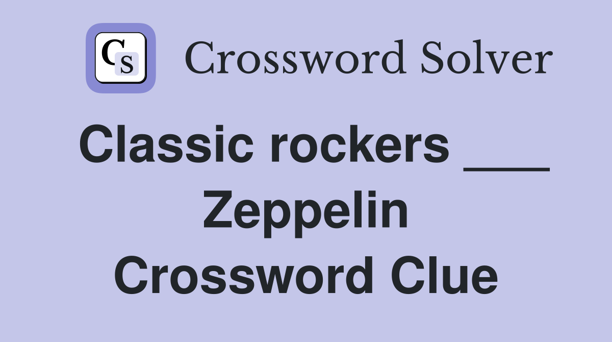Classic rockers ___ Zeppelin Crossword Clue