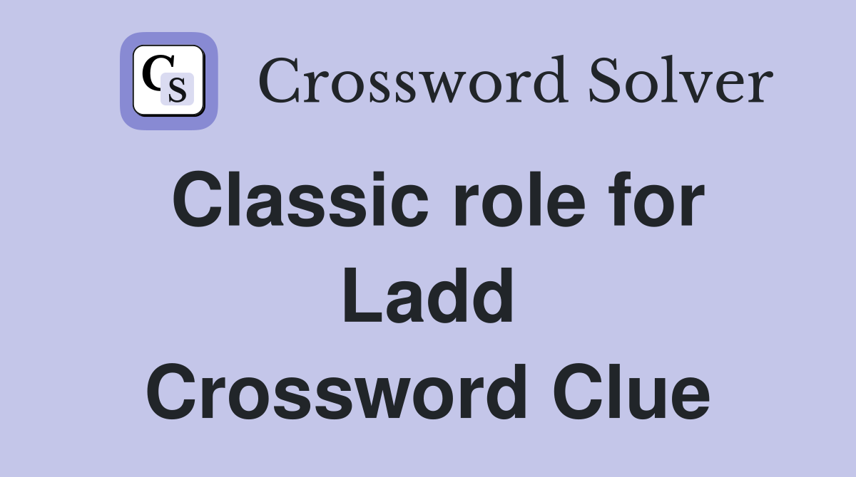 Classic role for Ladd Crossword Clue