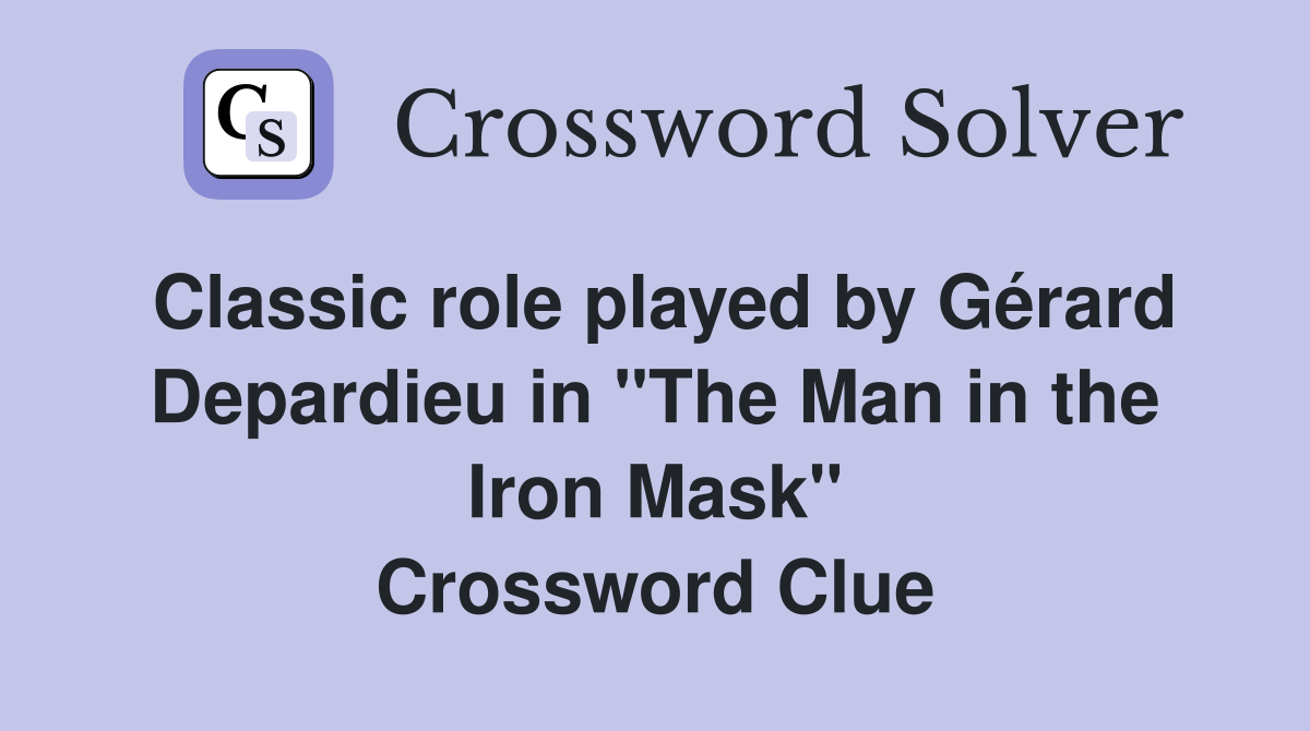 Classic role played by Gérard Depardieu in "The Man in the Iron Mask" Crossword Clue