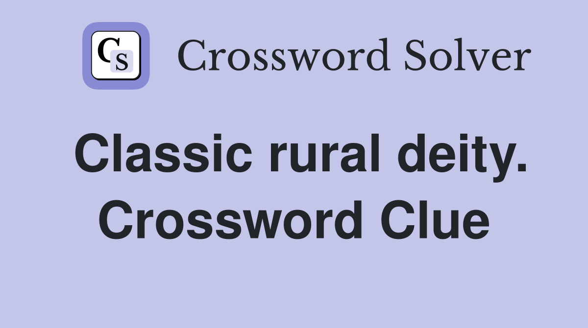 Classic rural deity. Crossword Clue