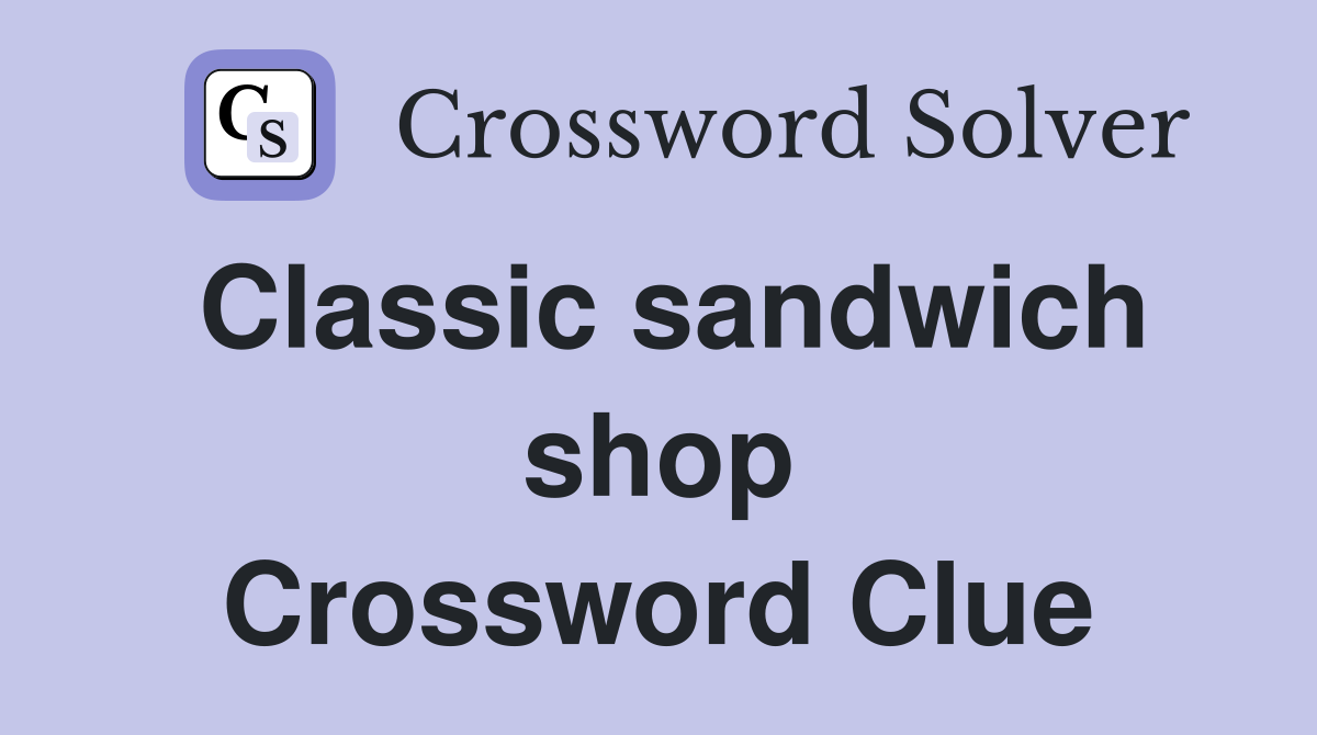 Classic sandwich shop Crossword Clue