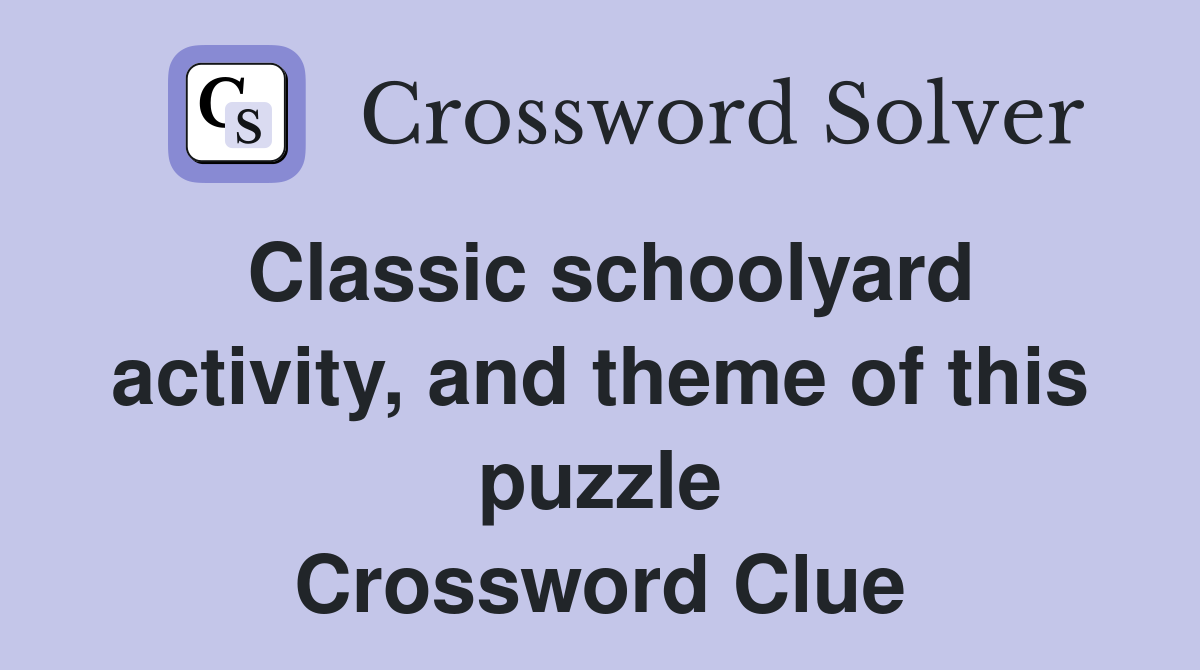 Classic schoolyard activity, and theme of this puzzle Crossword Clue