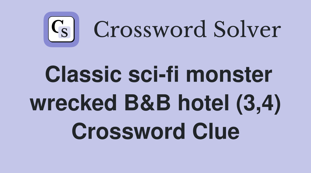 Classic sci-fi monster wrecked B&B hotel (3,4) Crossword Clue