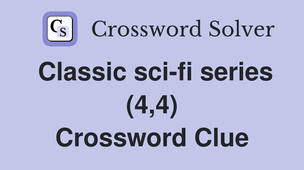 Classic sci-fi series (4,4) Crossword Clue