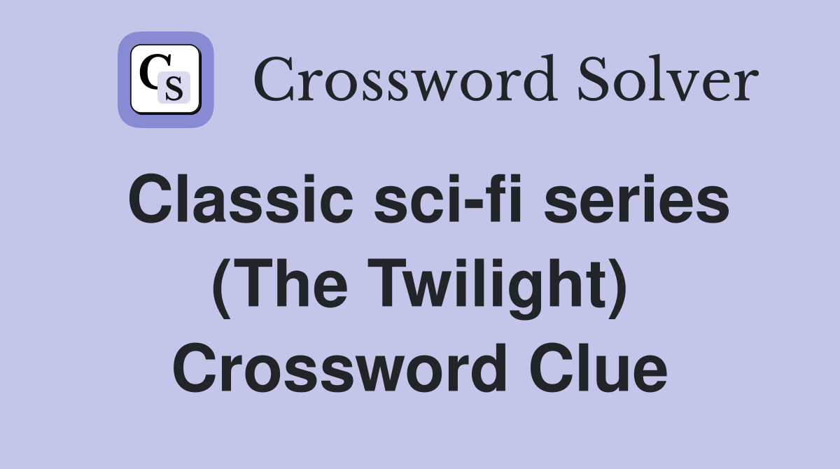 Classic sci-fi series (The Twilight) Crossword Clue