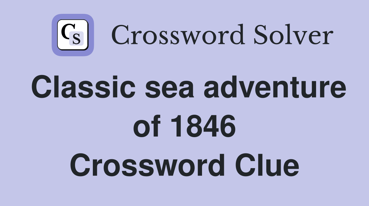 Classic sea adventure of 1846 Crossword Clue