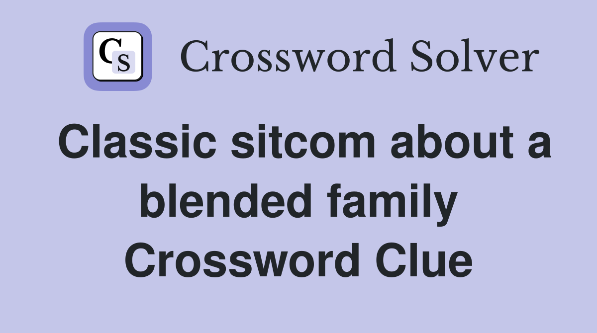 Classic sitcom about a blended family Crossword Clue
