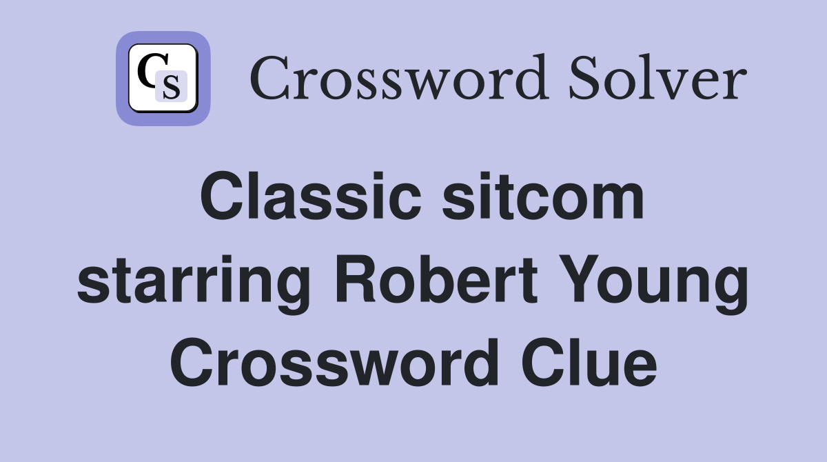 Classic sitcom starring Robert Young Crossword Clue