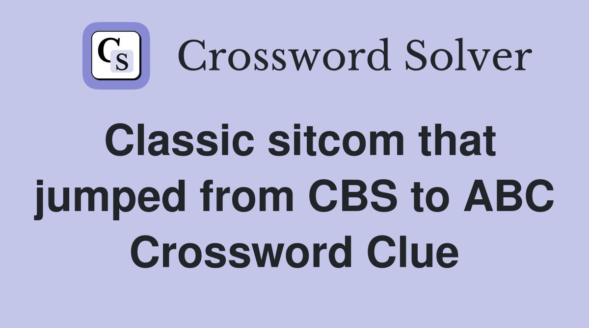 Classic sitcom that jumped from CBS to ABC Crossword Clue