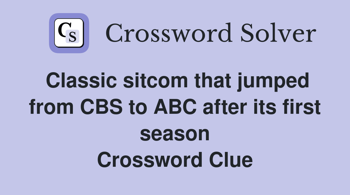 Classic sitcom that jumped from CBS to ABC after its first season Crossword Clue