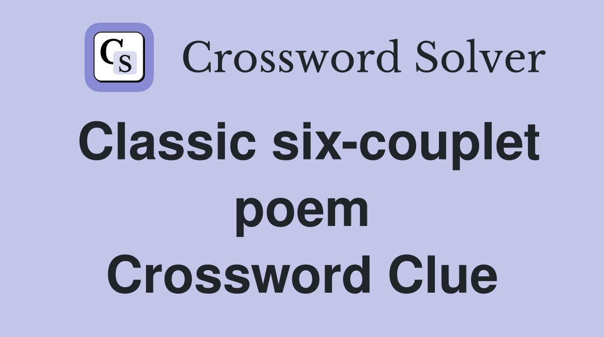 Classic six-couplet poem Crossword Clue