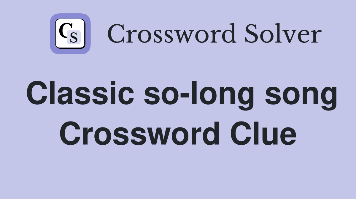 Classic so-long song Crossword Clue