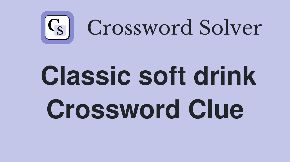 Classic soft drink Crossword Clue